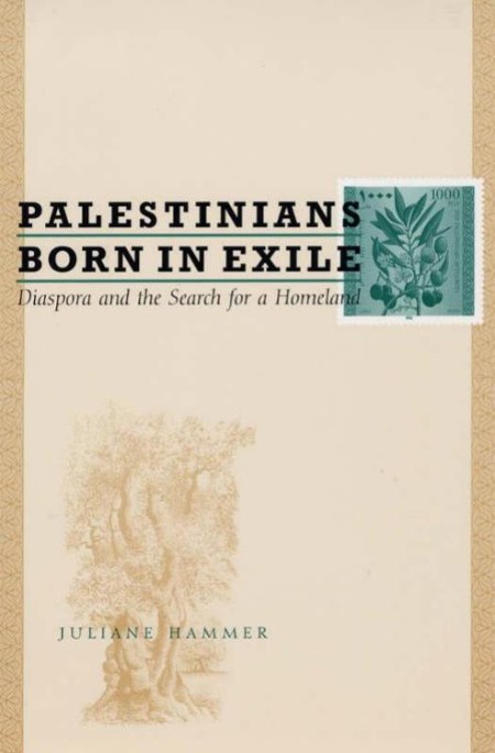 Palestinians Born in Exile by Juliane Hammer 11c3cc72662d39943aa8d6464441b688