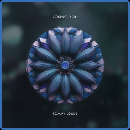 Tommy Loude - Losing You (2024)