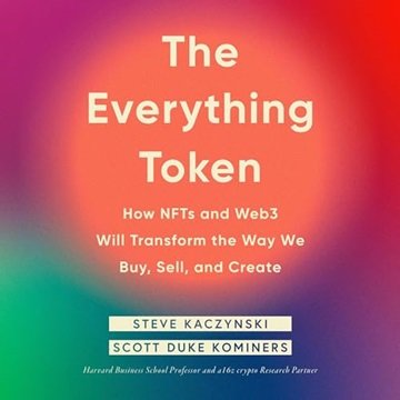 The Everything Token: How NFTs and Web3 Will Transform the Way We Buy, Sell, and Create [Audiobook]