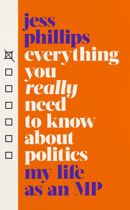 Everything You Really Need to Know About Politics by Jess Phillips 701a9742a4dd74cd3916a73c71e68496