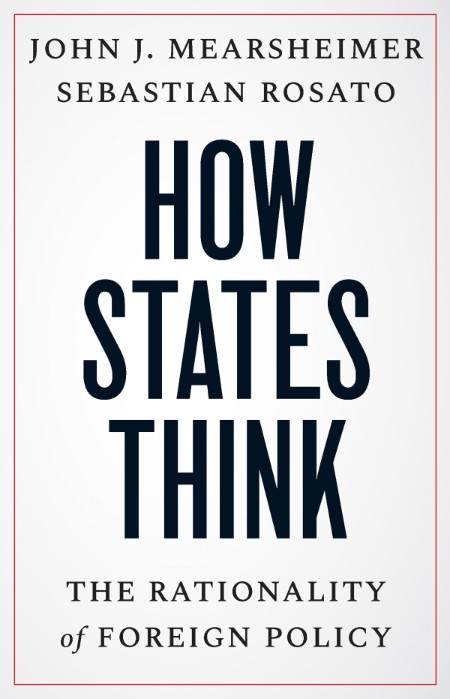 How States Think by John J. Mearsheimer 4bd630b7562cc793534cc80ae3dc549a