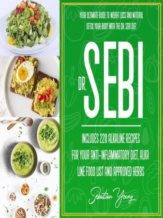 Dr Sebi: Your Ultimate Guide To Weight Loss And Natural Detox Your Body With The DrR. Sebi Diet. ...