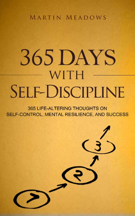 365 Days With Self-Discipline by Martin Meadows