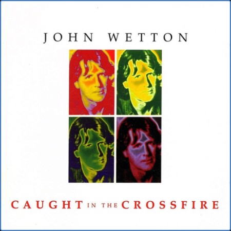 John Wetton - Caught In The Crossfire (Expanded Edition) (2024)