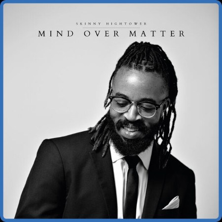 Skinny Hightower - Mind Over Matter (2023)