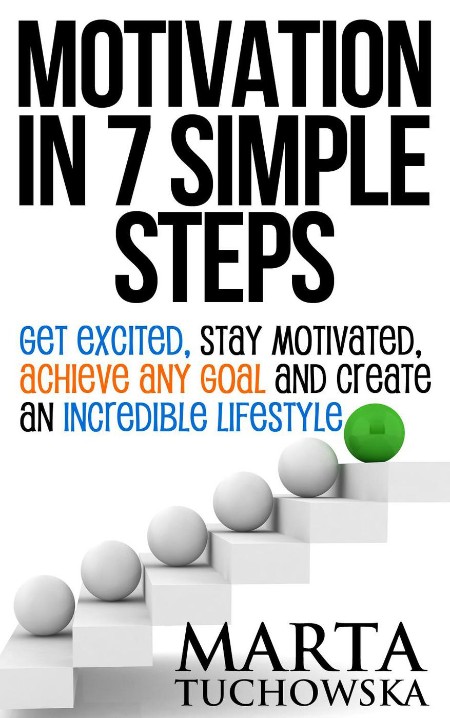 Motivation in 7 Simple Steps by Marta Tuchowska 24344e1110b26ef6be97e33a41957fbc