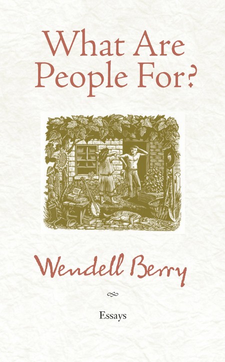 Wendell Berry by Wendell Berry 580444c107a3bc73884fcfc8fb8956da