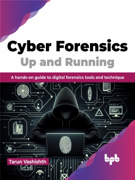 Cyber Forensics Up and Running by Tarun Vashishth