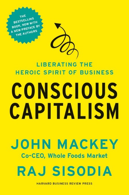 Conscious Capitalism by John Mackey
