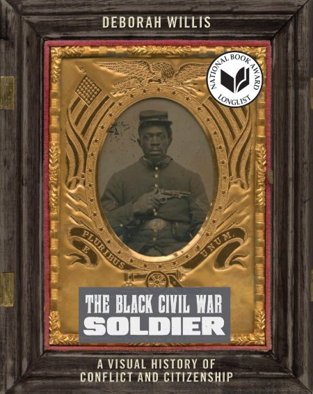 The Black Civil War Soldier by Deborah Willis 5df9a4fa15683dd8f5ab1868625449f5