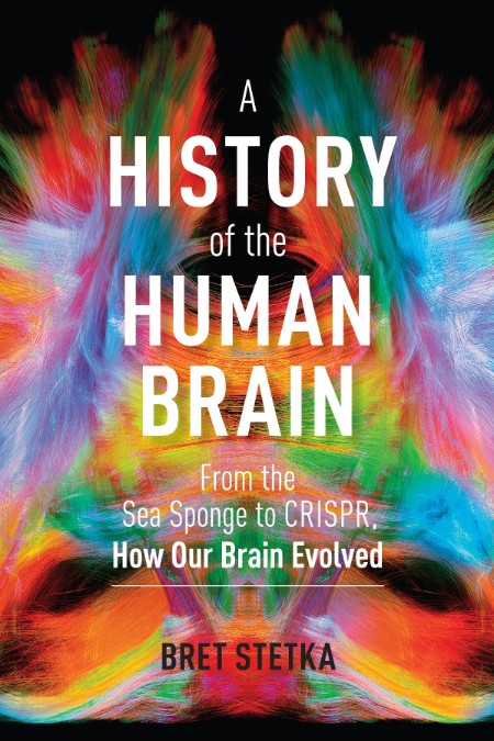 A History of the Human Brain by Bret Stetka