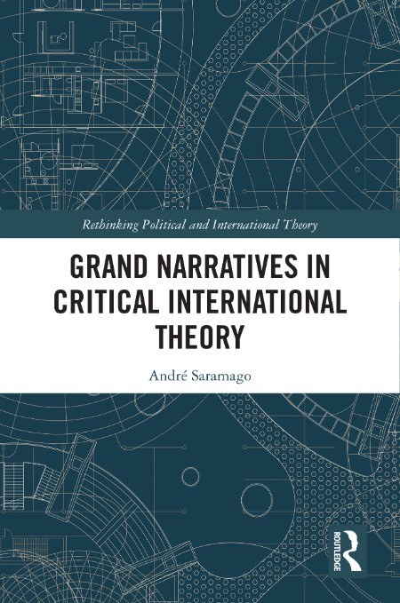 Grand Narratives in Critical International Theory by André Saramago B89ba26005419f29b716bc5754d00a42