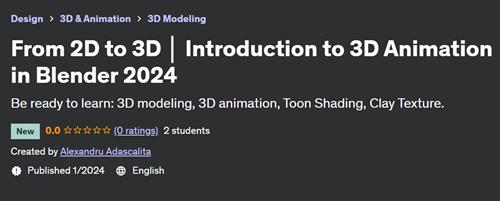 From 2D to 3D – Introduction to 3D Animation in Blender 2024