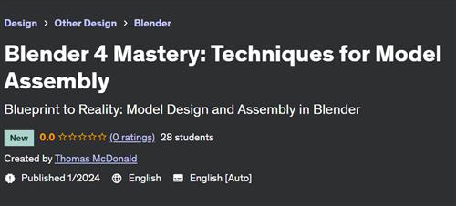 Blender 4 Mastery – Techniques for Model Assembly