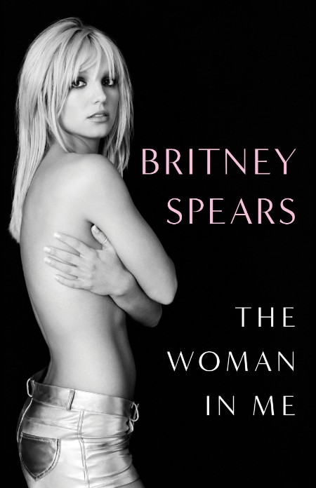 The Woman in Me by Britney Spears 395333048c94ee6e0602e919640be467