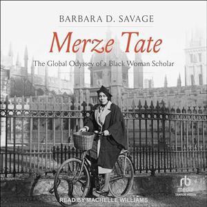 Merze Tate: The Global Odyssey of a Black Woman Scholar [Audiobook]