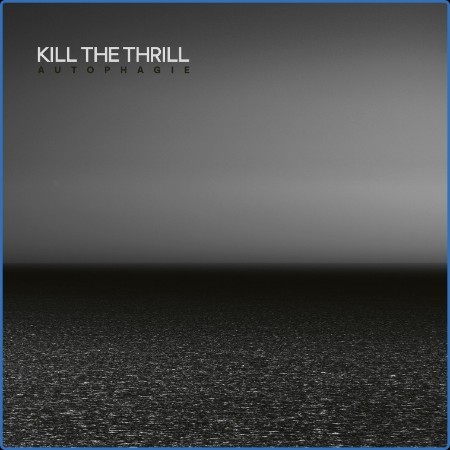 Kill the Thrill - Autophagie 2024