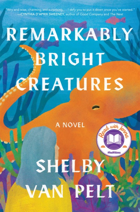 Remarkably Bright Creatures by Shelby Van Pelt Cb16b631535e0d68c665e1d01a256699