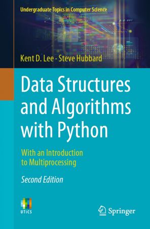 Data Structures and Algorithms with Python: With an Introduction to Multiprocessing, 2nd Edition 2024 Edition