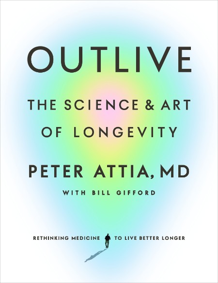 Outlive by Peter Attia, MD Cd2209191b874f0151f92f131f8cf6b1