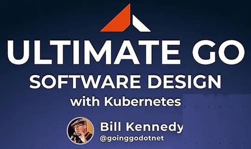 Ultimate Go – Software Design with Kubernetes