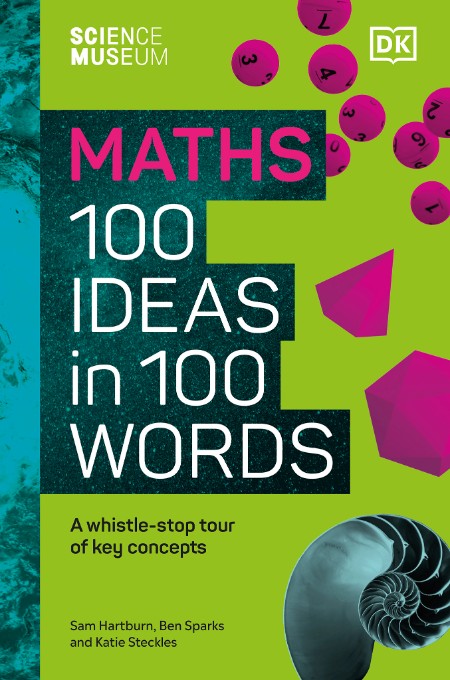 The Science Museum Maths 100 Ideas in 100 Words by Katie Steckles 95656776e934fdc28bf90e608b06beca