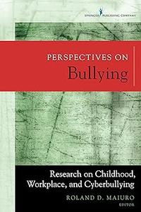 Perspectives on Bullying Research on Childhood, Workplace, and Cyberbullying
