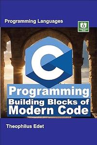 C Programming Building Blocks of Modern Code