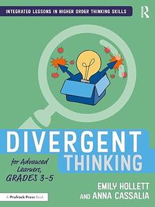 Divergent Thinking for Advanced Learners, Grades 3-5 (2024)