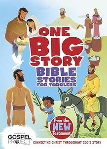 Bible Stories for Toddlers from the New Testament Connecting Christ Throughout God’s Story