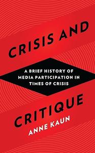Crisis and Critique A Brief History of Media Participation in Times of Crisis