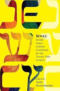 Jewcy Jewish Queer Lesbian Feminisms for the Twenty–First Century