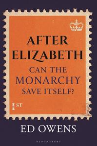 After Elizabeth Can the Monarchy Save Itself