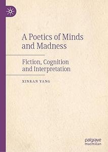 A Poetics of Minds and Madness Fiction, Cognition and Interpretation
