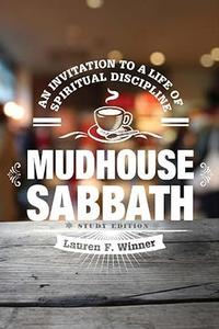 Mudhouse Sabbath an invitation to a life of spiritual discipline