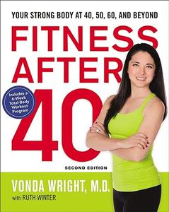Fitness After 40 Your Strong Body at 40, 50, 60, and Beyond