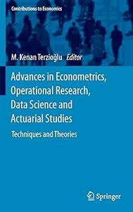 Advances in Econometrics, Operational Research, Data Science and Actuarial Studies Techniques and Theories