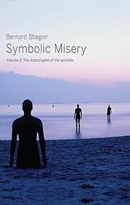Symbolic Misery, Volume 2 The Catastrophe of the Sensible