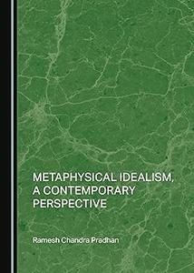 Metaphysical Idealism, a Contemporary Perspective