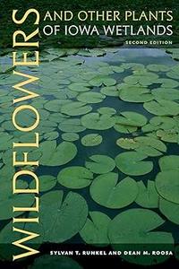Wildflowers and Other Plants of Iowa Wetlands, 2nd edition