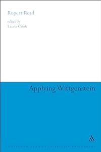 Applying Wittgenstein (Continuum Studies in British Philosophy)