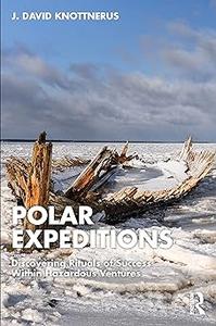 Polar Expeditions Discovering Rituals of Success within Hazardous Ventures
