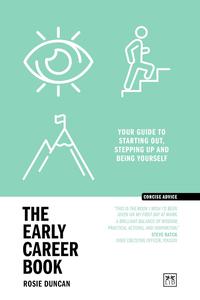 The Early Career Book Your guide to starting out, stepping up and being yourself