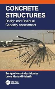 Concrete Structures Design and Residual Capacity Assessment