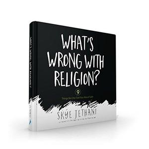 What’s Wrong with Religion 9 Things No One Told You about Faith