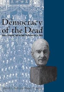 The Democracy of the Dead Dewey, Confucius, and the Hope for Democracy in China