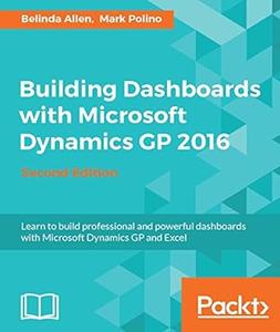 Building Dashboards with Microsoft Dynamics GP 2016 – 2nd Edition
