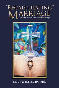 Recalculating Marriage God'S Direction to a Moral Marriage