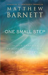 One Small Step The Life–Changing Adventure of Following God's Nudges