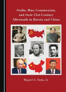 Stalin, Mao, Communism, and their 21st-Century Aftermath in Russia and China